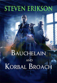 Bauchelain and Korbal Broach (Volume One: Three Short Novels of the Malazan Empire) by Steven Erikson, 9780765324221