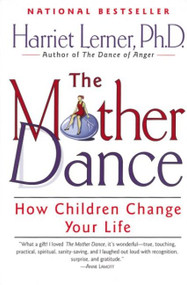 The Mother Dance (How Children Change Your Life) by Harriet Lerner, 9780060930257