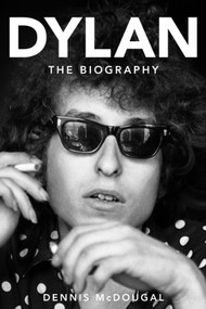 Dylan (The Biography) by Dennis McDougal, 9781630260682