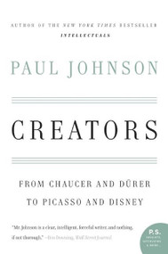Creators (From Chaucer and Durer to Picasso and Disney) by Paul Johnson, 9780060930462