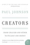Creators (From Chaucer and Durer to Picasso and Disney) by Paul Johnson, 9780060930462