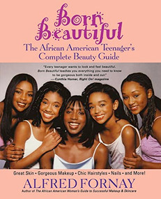Born Beautiful (The African American Teenager's Complete Beauty Guide) - 9781620455708 by Alfred Fornay, 9781620455708