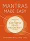 Mantras Made Easy (Mantras for Happiness, Peace, Prosperity, and More) by Sherianna Boyle, 9781440599972