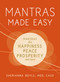 Mantras Made Easy (Mantras for Happiness, Peace, Prosperity, and More) by Sherianna Boyle, 9781440599972