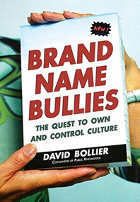 Brand Name Bullies (The Quest to Own and Control Culture) by David Bollier, 9780471679271