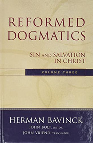 Reformed Dogmatics, Volume 3 (Sin and Salvation in Christ) by Herman Bavinck, John Bolt, John Vriend, 9780801026560