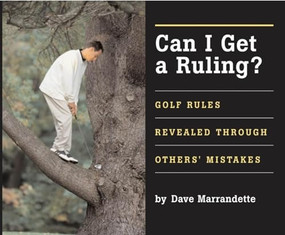 Can I Get A Ruling (Golf Rules Revealed Through Others' Mistakes) by Dave Marrandette, 9781932202212