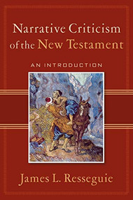 Narrative Criticism of the New Testament (An Introduction) by James L. Resseguie, 9780801027895