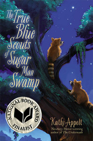 The True Blue Scouts of Sugar Man Swamp - 9781442421080 by Kathi Appelt, 9781442421080