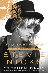 Gold Dust Woman (The Biography of Stevie Nicks) by Stephen Davis, 9781250032898