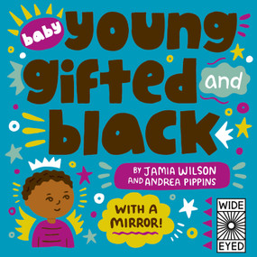 Baby Young, Gifted, and Black (With a Mirror!) by Jamia Wilson, Andrea Pippins, 9780711261419