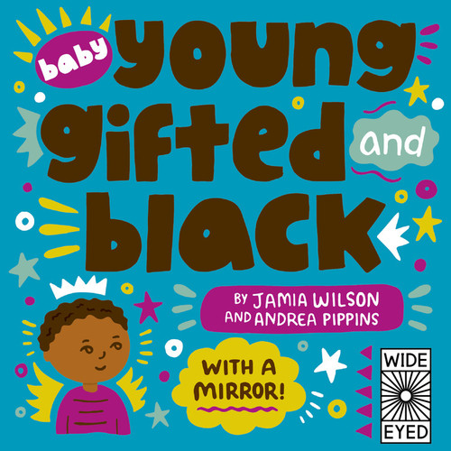 Baby Young, Gifted, and Black (With a Mirror!) by Jamia Wilson, Andrea Pippins, 9780711261419