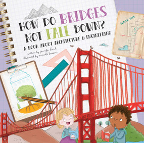 How Do Bridges Not Fall Down? (A Book About Architecture & Engineering) by Jennifer Shand, Srimalie  Bassani, 9781486714698