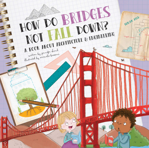 How Do Bridges Not Fall Down? (A Book About Architecture & Engineering) by Jennifer Shand, Srimalie  Bassani, 9781486714698