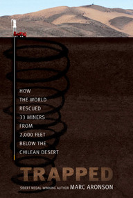 Trapped (How the World Rescued 33 Miners from 2,000 Feet Below the Chilean Desert) - 9781442440258 by Marc Aronson, 9781442440258