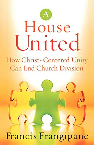 A House United (How Christ-Centered Unity Can End Church Division) by Francis Frangipane, 9780800793975