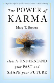 The Power of Karma (How to Understand Your Past and Shape Your Future) by Mary T. Browne, 9780060937478