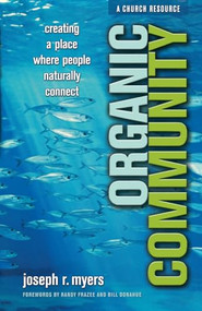 Organic Community (Creating a Place Where People Naturally Connect) by Joseph R. Myers, Randy Frazee, Bill Donahue, 9780801065989