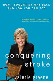 Conquering Stroke (How I Fought My Way Back and How You Can Too) by Valerie Greene, 9780470137925