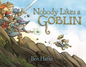 Nobody Likes a Goblin by Ben Hatke, 9781626720817