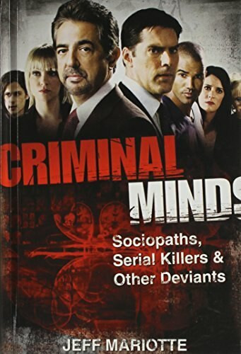 Criminal Minds (Sociopaths, Serial Killers, and Other Deviants) by Jeff Mariotte, 9781620456071