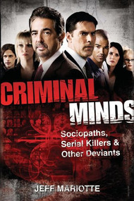 Criminal Minds (Sociopaths, Serial Killers, and Other Deviants) by Jeff Mariotte, 9781620456071
