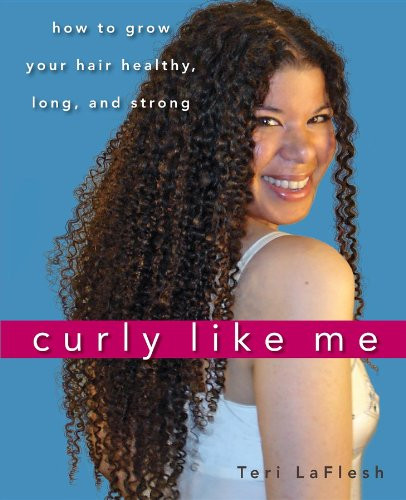 Curly Like Me (How to Grow Your Hair Healthy, Long, and Strong) - 9781620455821 by Teri LaFlesh, 9781620455821