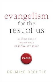 Evangelism for the Rest of Us (Sharing Christ within Your Personality Style) by Dr. Mike Bechtle, 9780801065903