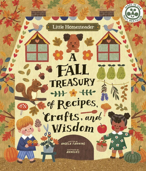 Little Homesteader: A Fall Treasury of Recipes, Crafts, and Wisdom by AnneliesDraws, Angela Fanning, 9780711267015