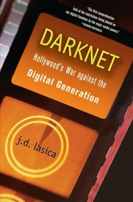 Darknet (Hollywood's War Against the Digital Generation) by J. D. Lasica, 9780471683346