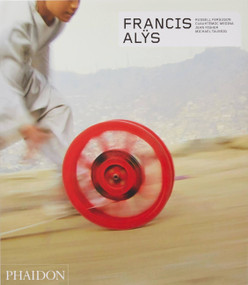 Francis Alÿs (Revised & Expanded Edition) by Cuauhtémoc Medina, Russell Ferguson, Jean Fisher, Michael T. Taussig, 9780714875002