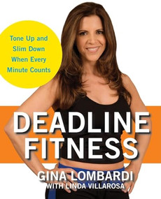 Deadline Fitness (Tone Up and Slim Down When Every Minute Counts) - 9781684425372 by Gina Lombardi, Linda Villarosa, 9781684425372