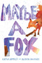 Maybe a Fox - 9781442482432 by Kathi Appelt, Alison McGhee, 9781442482432