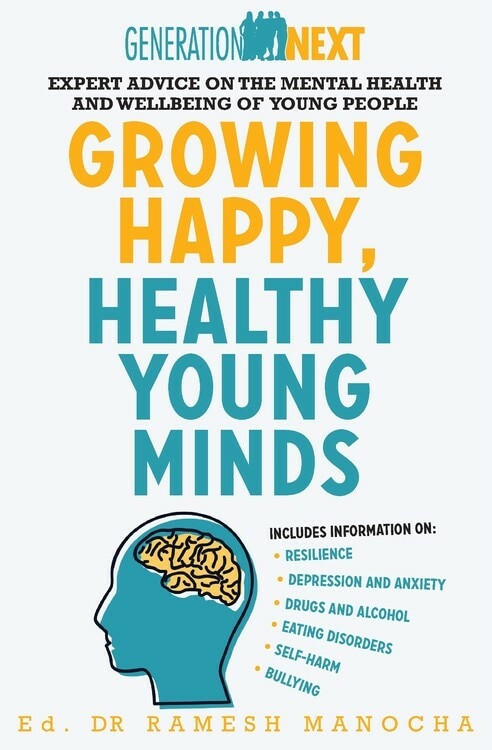 Growing Happy, Healthy Young Minds (Expert advice on the mental health and wellbeing of young people) by Ramesh Manocha, 9780733638336