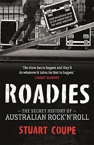 Roadies (The Secret History of Australian Rock'n'Roll) by Stuart Coupe, 9780733638749