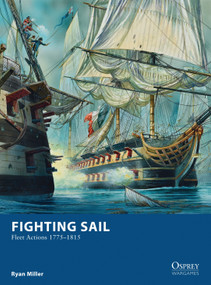 Fighting Sail (Fleet Actions 1775-1815) by Ryan Miller, Peter Dennis, 9781472807700