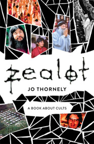 Zealot (A book about cults) by Jo Thornely, 9780733640506