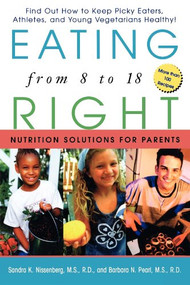 Eating Right from 8 to 18 (Nutrition Solutions for Parents) by Sandra K. Nissenberg, Barbara N. Pearl, 9781620458235