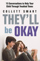 They'll Be Okay (15 Conversations to Help Your Child Through Troubled Times) by Collett Smart, 9780733640766