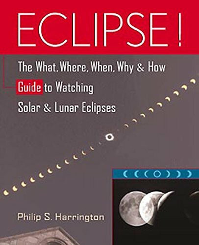 Eclipse! (The What, Where, When, Why, and How Guide to Watching Solar and Lunar Eclipses) - 9781620456323 by Philip S. Harrington, 9781620456323