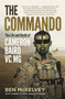 The Commando (The life and death of Cameron Baird, VC, MG) by Ben Mckelvey, 9780733640803
