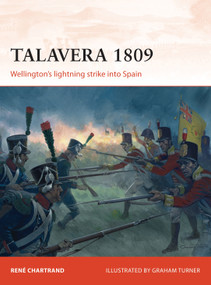 Talavera 1809 (Wellington's lightning strike into Spain) by René Chartrand, Graham Turner, 9781780961804