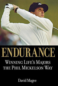 Endurance (Winning Lifes Majors the Phil Mickelson Way) by David Magee, 9780471720874