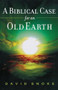 A Biblical Case for an Old Earth by David Snoke, 9780801066191