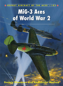 MiG-3 Aces of World War 2 by Dmitriy Khazanov, Aleksander Medved, Mark Postlethwaite, 9781849084420