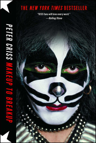 Makeup to Breakup (My Life In and Out of Kiss) by Peter Criss, Larry Sloman, 9781451620832