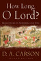 How Long, O Lord? (Reflections on Suffering and Evil) by D. A. Carson, 9780801031250