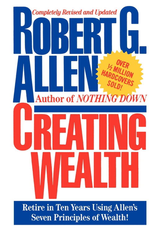 Creating Wealth (Retire in Ten Years Using Allen's Seven Principles) by Robert G. Allen, 9781451631586