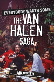 Everybody Wants Some (The Van Halen Saga) by Ian Christe, 9780470039106