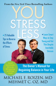 YOU: Stress Less (The Owner's Manual for Regaining Balance in Your Life) by Michael F. Roizen, Mehmet Oz, 9781451640748